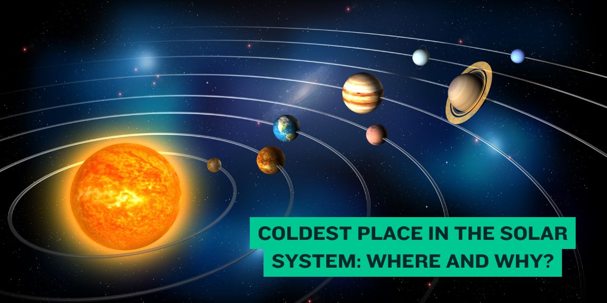 Coldest Place in the Solar System Where and Why