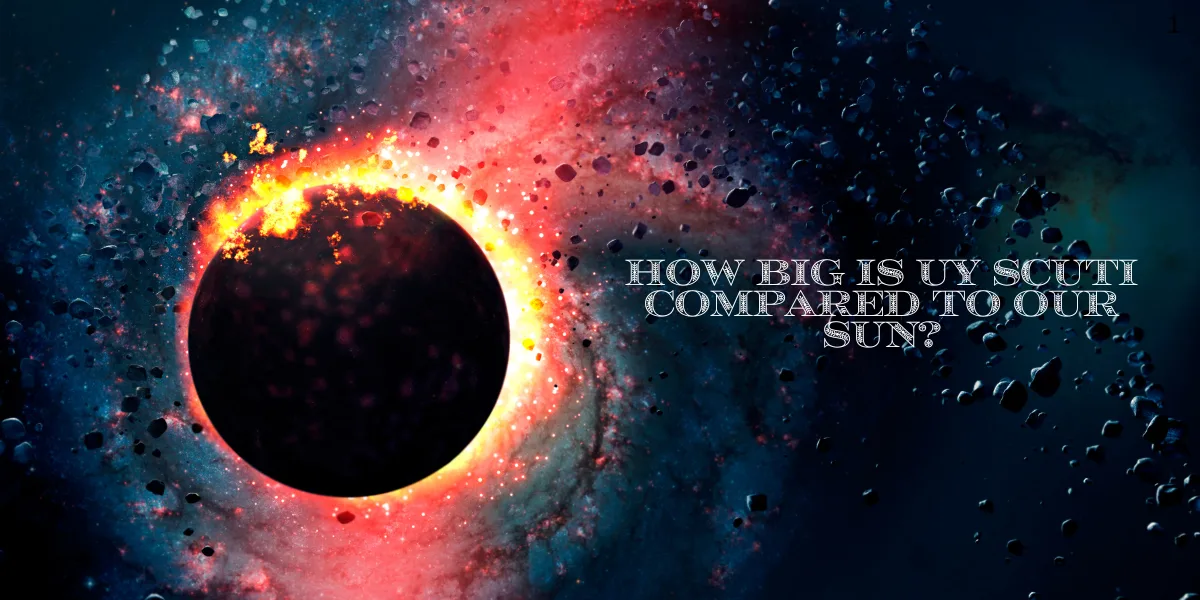 How Big Is UY Scuti Compared to Our Sun