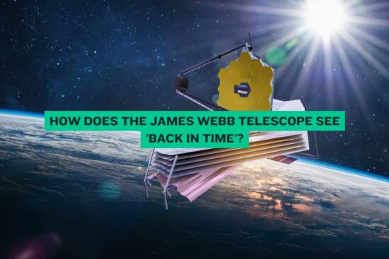 How Does the James Webb Telescope See 'Back in Time'