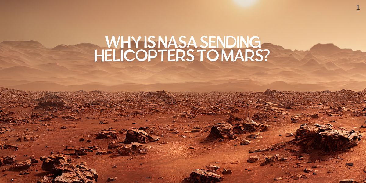 Why Is NASA Sending Helicopters to Mars